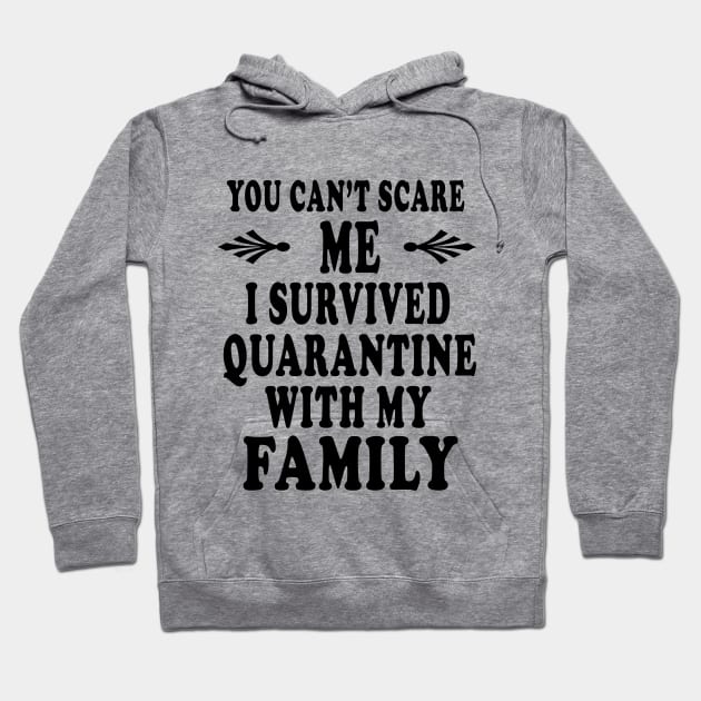 you cant scare me i survived quarantine with my family Hoodie by DESIGNSDREAM